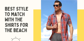 Best Style to match with the shirts for the beach Best Style to match with the shirts for the beach