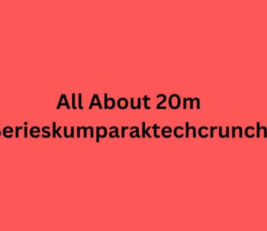All About 20m Serieskumparaktechcrunch All About 20m Serieskumparaktechcrunch