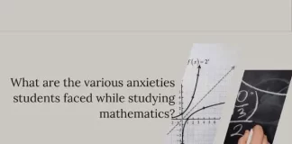 What are the various anxieties students faced while studying mathematics? What are the various anxieties students faced while studying mathematics