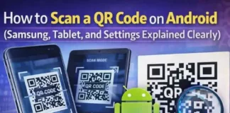 How Do You Scan a QR Code on Android? (Samsung, Tablet, and Settings Explained Clearly) How to Scan a QR Code on Android